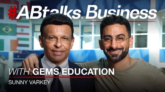#ABtalks Business with GEMS Education – Sunny Varkey | Chapter 3 | مع سوني فاركي