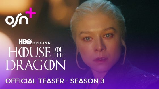 OSN+ | HOTD S3 | Official Teaser